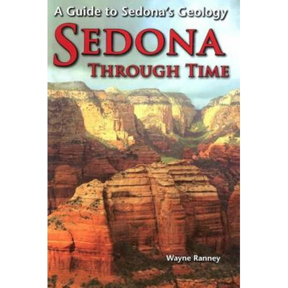 Pre-Owned Sedona Through Time: A Guide to Sedona's Geology (Paperback) 0970120389 9780970120380