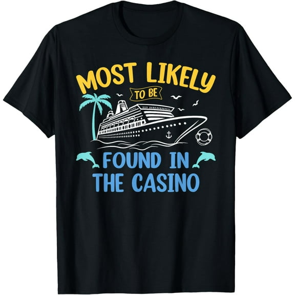 Most Likely Be Found In Casino Matching Family Cruise 2025 T-Shirt