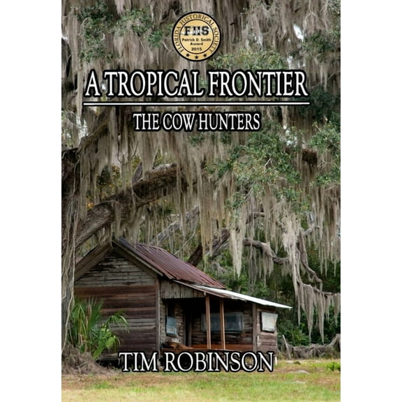 Tropical Frontier A Tropical Frontier: The Cow Hunters, Book 4, (Hardcover)