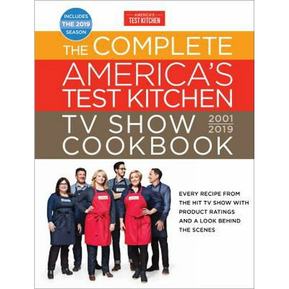 Pre-Owned The Complete America's Test Kitchen TV Show Cookbook 2001 - 2019: Every Recipe from the Hit TV Show with Product Ratings and a Look Behind the Scenes (Hardcover) 1945256540 9781945256547