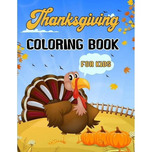 Thanksgiving Coloring Book For Kids: Cute Happy Thanksgiving Day Coloring Pages for Kids All Ages 2-4, 4-8, Toddlers, Pr, (Paperback)