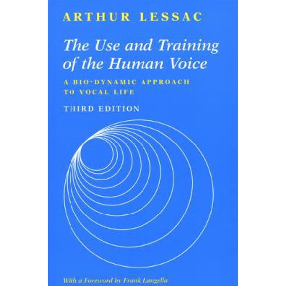 Pre-Owned The Use and Training of the Human Voice: A Bio-Dynamic Approach to Vocal Life (Paperback) by Arthur Lessac