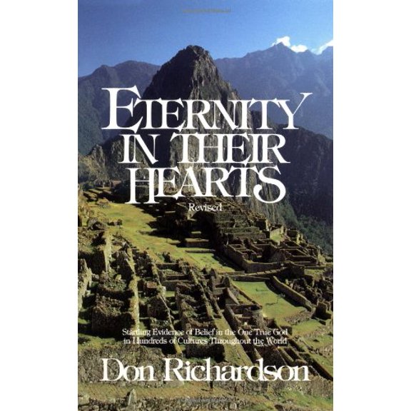 Pre-Owned Eternity in Their Hearts: Startling Evidence of Belief in the One True God in Hundreds of Cultures Throughout the World (Paperback) 0830709258 9780830709250