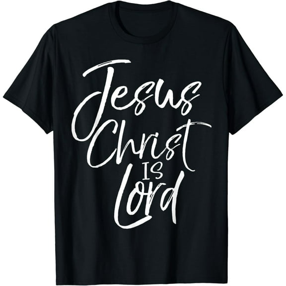 Christian Lordship Gift Faith Statement Jesus Christ is Lord Funny Creative Graphic T-Shirt