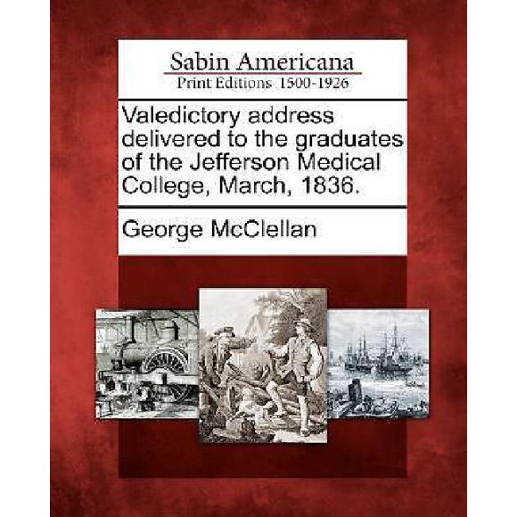 Valedictory address delivered to the graduates of the Jefferson Medical College, March, 1836.