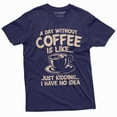 thumbnail image 3 of Funny Coffee Caffeine T-Shirt A Day Without Coffee Is Like Just Kidding Womens Mens Tee, 3 of 5