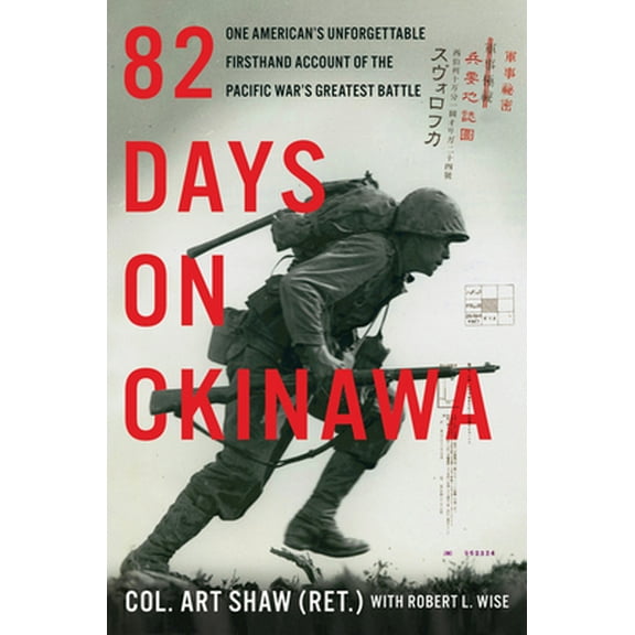 Pre-Owned 82 Days on Okinawa: One American's Unforgettable Firsthand Account of the Pacific War's Greatest Battle (Hardcover) 0062907441 9780062907448