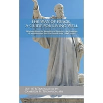 The Way of Peace - A Guide for Living Well : Wisdom from St. Benedict of Nursia. (Paperback)