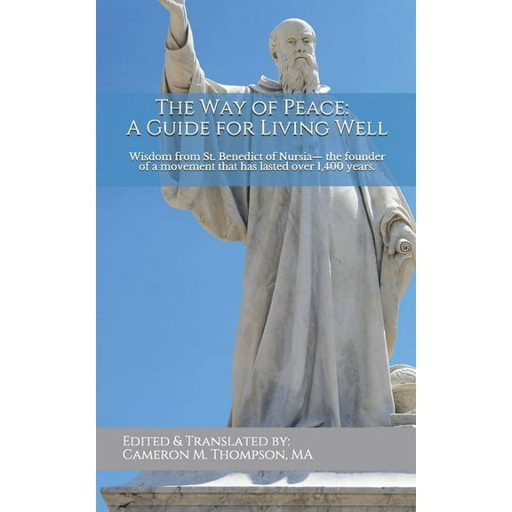 The Way of Peace - A Guide for Living Well : Wisdom from St. Benedict of Nursia. (Paperback)