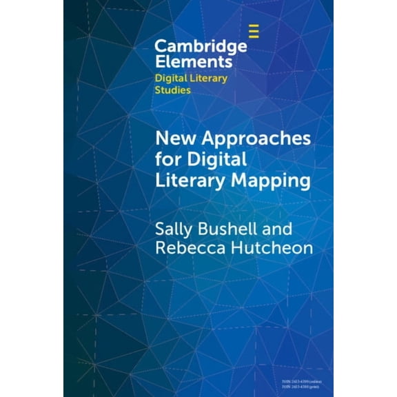 Elements in Digital Literary Studies New Approaches for Digital Literary Mapping, (Hardcover)