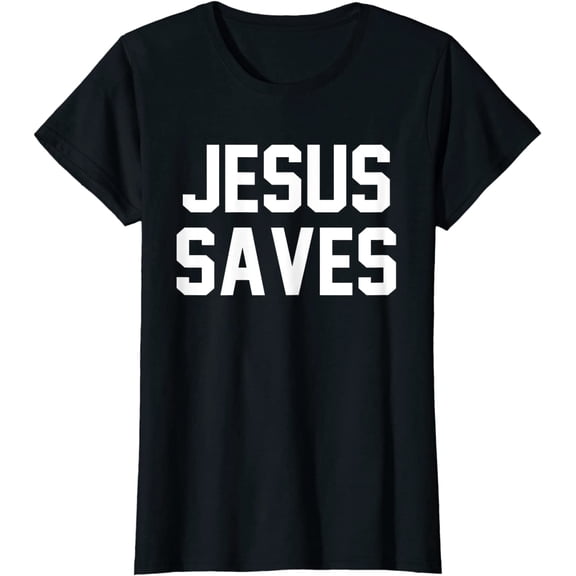 Jesus Saves Christian Faith Trust In God Lord Christ Women T-Shirt