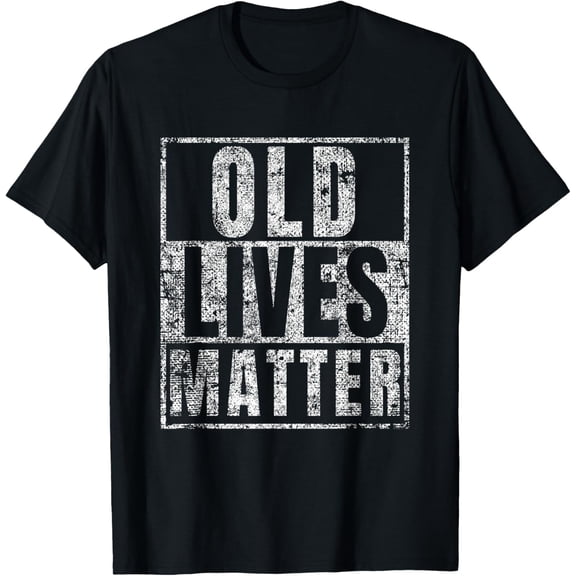 Old Lives Matter Funny Birthday Party Gag Gift for Dad T-Shirt