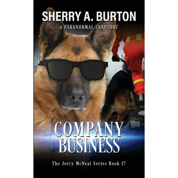 The Jerry McNeal Company Business: Join Jerry McNeal And His Ghostly K-9 Partner As They Put Their "Gifts" To Good Use., Book 17, (Paperback)