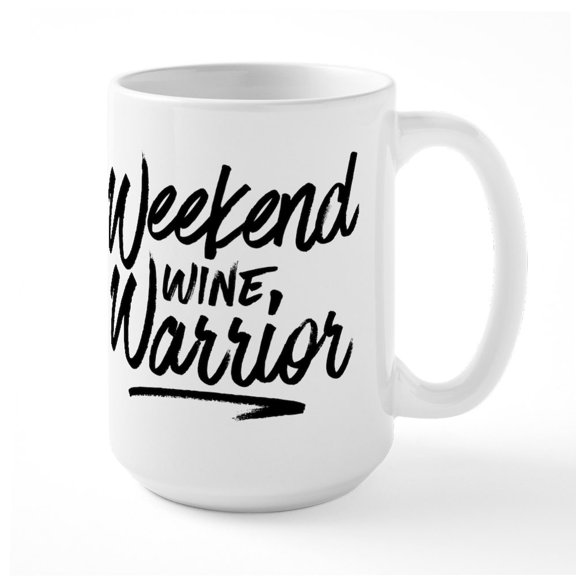 CafePress - Weekend Wine Warrior - 15 oz Ceramic Large White Novelty Mug