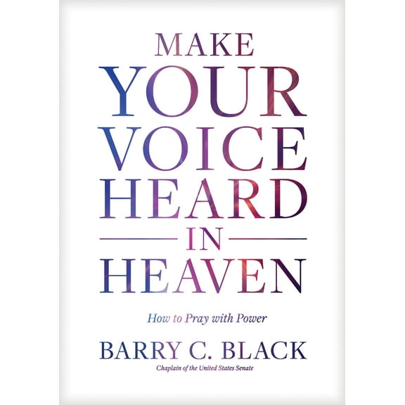 Pre-Owned Make Your Voice Heard in Heaven: How to Pray with Power (Hardcover) 1496429494 9781496429490