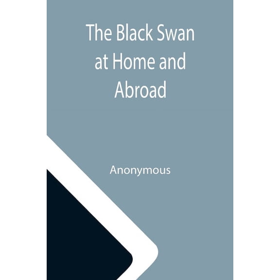 The Black Swan at Home and Abroad; or, A Biographical Sketch of Miss Elizabeth Taylor Greenfield, the American Vocalist, (Paperback)
