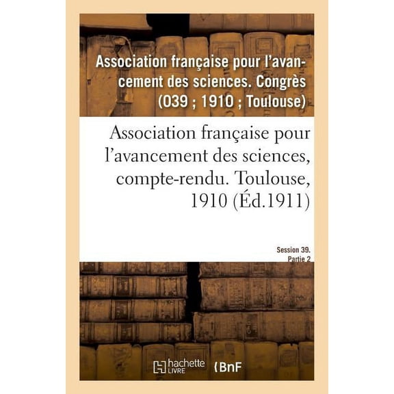 Association Française Pour l'Avancement Des Sciences, Compte-Rendu. Toulouse, 1910 (Paperback)