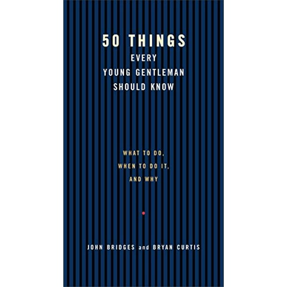 Pre-Owned 50 Things Every Young Gentleman Should Know: What to Do, When to Do It, and Why (Hardcover) 1401602940 9781401602949