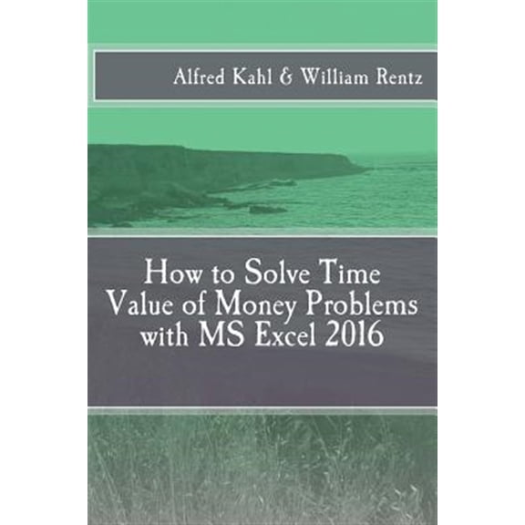 Pre-Owned How to Solve Time Value of Money Problems with MS Excel 2016 (Paperback)