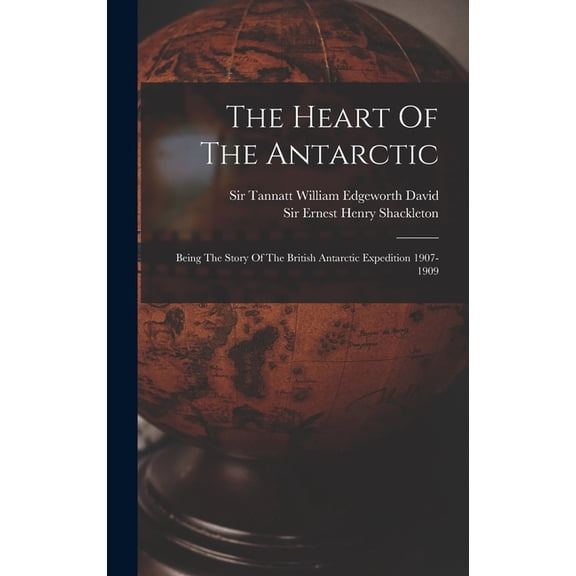 The Heart Of The Antarctic, (Hardcover)