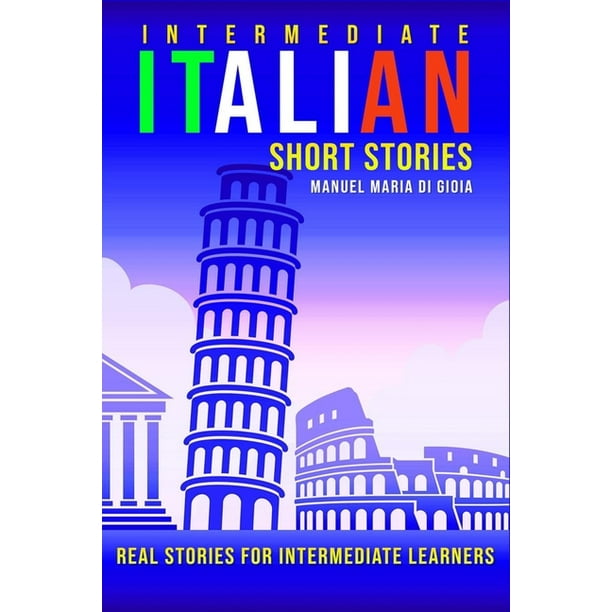 Intermediate Italian Short Stories: Real and short stories to Learn ...
