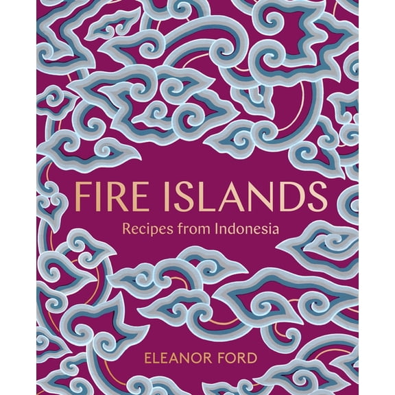 Fire Islands: Recipes from Indonesia, (Hardcover)