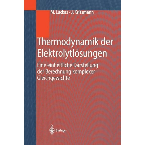 Thermodynamik Der ElektrolytlÃ¶sungen: Eine Einheitliche Darstellung Der Berechnung Komplexer Gleichgewichte, (Paperback)