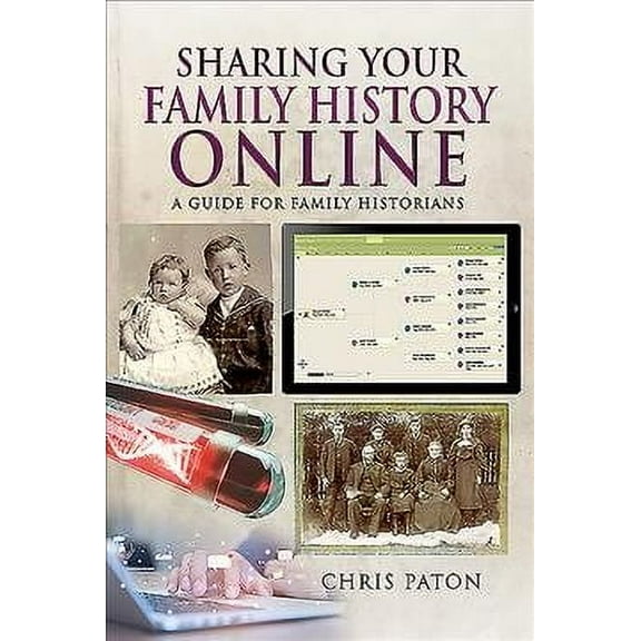 Tracing Your Ancestors: Sharing Your Family History Online: A Guide for Family Historians (Paperback)