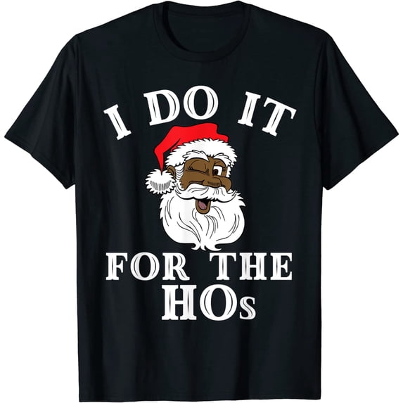 I Do It For The Hos Funny Santa Quotes I Do it For The Hos
