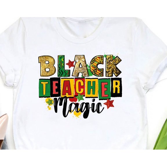 Black Teacher Magic Tshirt Juneteenth Gift for Teacher Black History Juneteenth Freedom Bl
