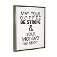 thumbnail image 3 of Stupell Industries Strong Coffee & Short Monday Funny Graphic Art Luster Gray Floating Framed Canvas Print Wall Art, Design by K. Kaufman, 3 of 6