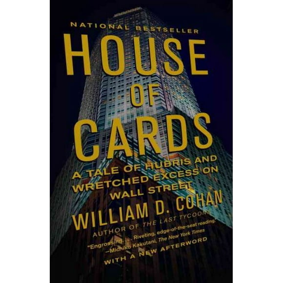 Pre-owned House of Cards : A Tale of Hubris and Wretched Excess on Wall Street, Paperback by Cohan, William D., ISBN 0767930894, ISBN-13 9780767930895