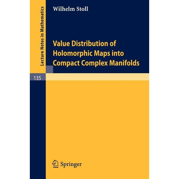 Lecture Notes in Mathematics Value Distribution of Holomorphic Maps Into Compact Complex Manifolds, Book 135, (Paperback)