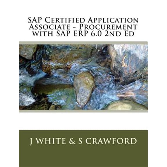 Pre-Owned SAP Certified Application Associate - Procurement with SAP ERP 6.0 2nd Ed (Paperback) by S Crawford, J White