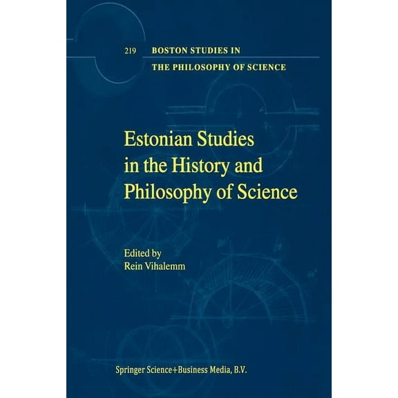 Boston Studies in the Philosophy and His Estonian Studies in the History and Philosophy of Science, Book 219, (Paperback)