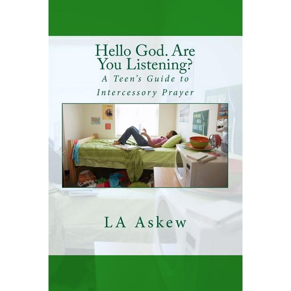 Intercessory Prayer Hello God. Are You Listening: A Teen's Guide to Intercessory Prayer, (Paperback)