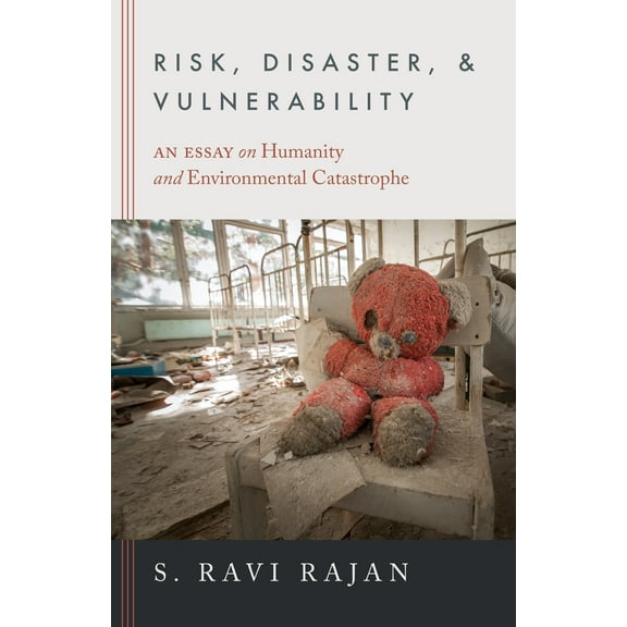 Risk, Disaster, and Vulnerability : An Essay on Humanity and Environmental Catastrophe (Edition 1) (Hardcover)