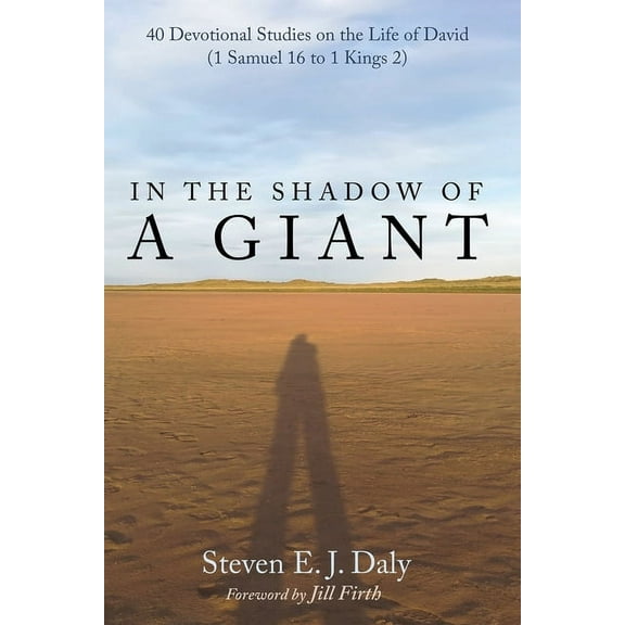 In the Shadow of a Giant: 40 Devotional Studies on the Life of David (1 Samuel 16 to 1 Kings 2) (Paperback)