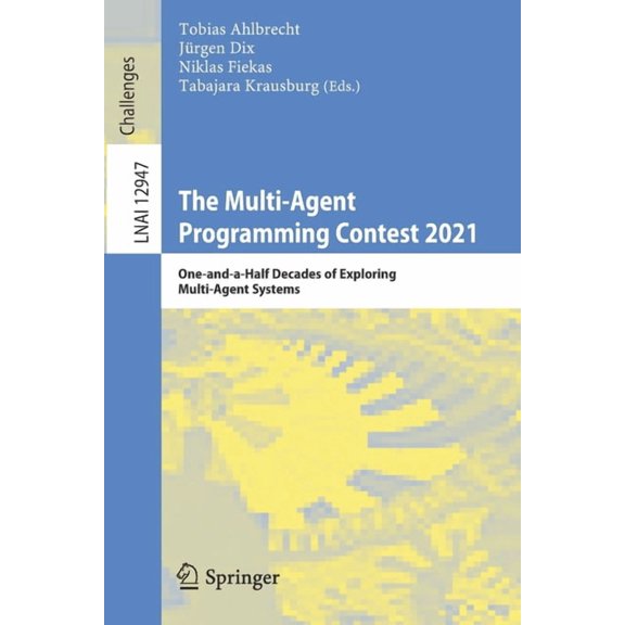 The Multi-Agent Programming Contest 2021: One-And-A-Half Decades of Exploring Multi-Agent Systems, (Paperback)