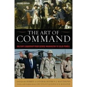 Art of Command : Military Leadership from George Washington to Colin Powell