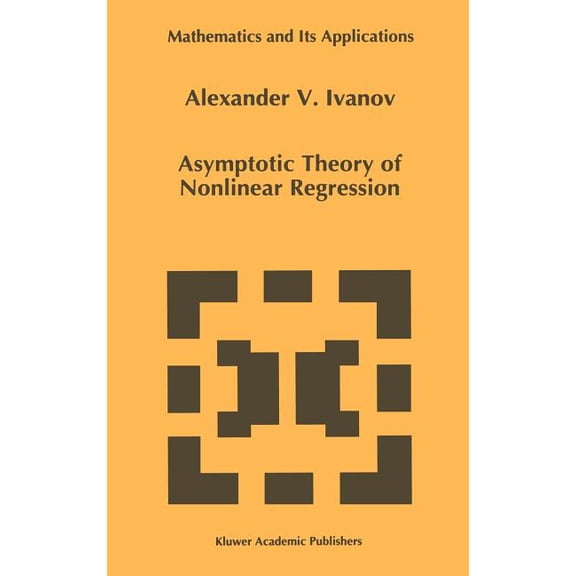 Mathematics and Its Applications Asymptotic Theory of Nonlinear Regression, Book 389, (Hardcover)