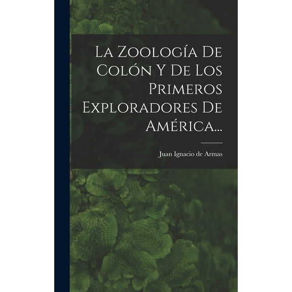 La Zoología De Colón Y De Los Primeros Exploradores De América... (Hardcover)