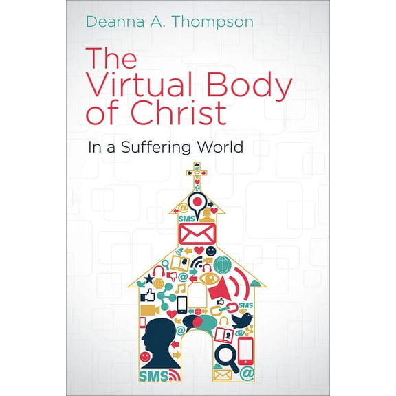 The Virtual Body of Christ in a Suffering World, (Paperback)