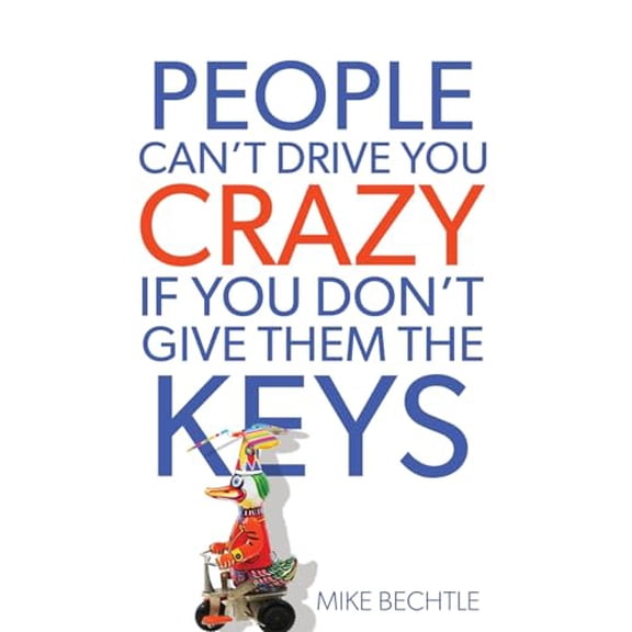 Pre-Owned People Can't Drive You Crazy If You Don't Give Them the Keys (Paperback) 080072111X 9780800721114