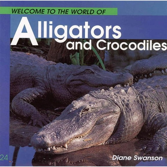 Welcome to the World Welcome to the World of Alligators and Crocodiles, (Paperback)
