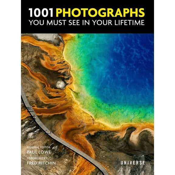 1001 1001 Photographs You Must See in Your Lifetime, (Hardcover)