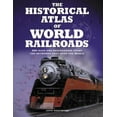 thumbnail image 1 of Pre-Owned The Historical Atlas of World Railroads (Hardcover) 1554075238 9781554075232, 1 of 1