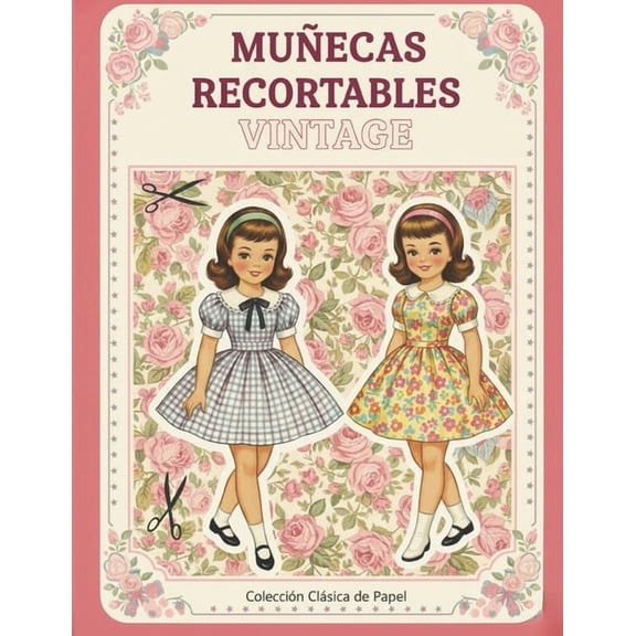 Vintage Papers Dolls MuÃ±ecas Recortables Vintage - ColecciÃ³n ClÃ¡sica de los AÃ±os 50: Dulces muÃ±ecas y ropa para recortar, vestir y colecciona, (Paperback)
