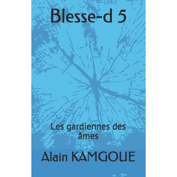 Blesse-d 5 : Les gardiennes des âmes (Paperback)