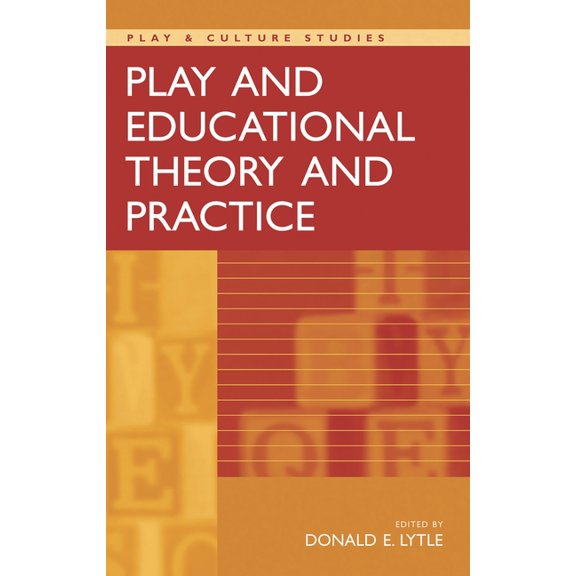 Play & Culture Studies Play and Educational Theory and Practice, (Hardcover)